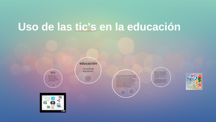 Uso de las tic's en la educación by nayely mendez on Prezi
