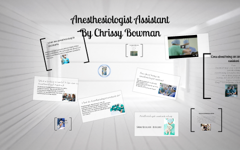 Anesthesiologist Assistant by chrissy b on Prezi