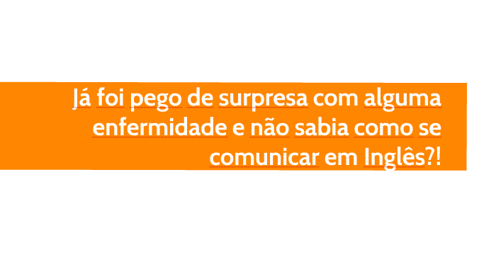 HEALTH - TERMOS EM INGLÊS SOBRE SAÚDE by JORGE LUIZ Leal on Prezi