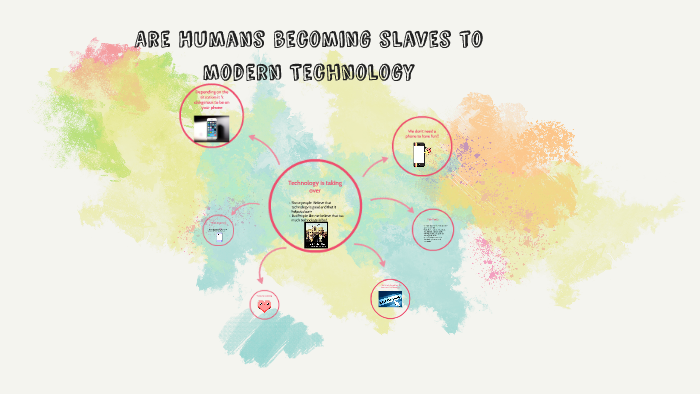 essay on human beings are becoming slaves of modern technology