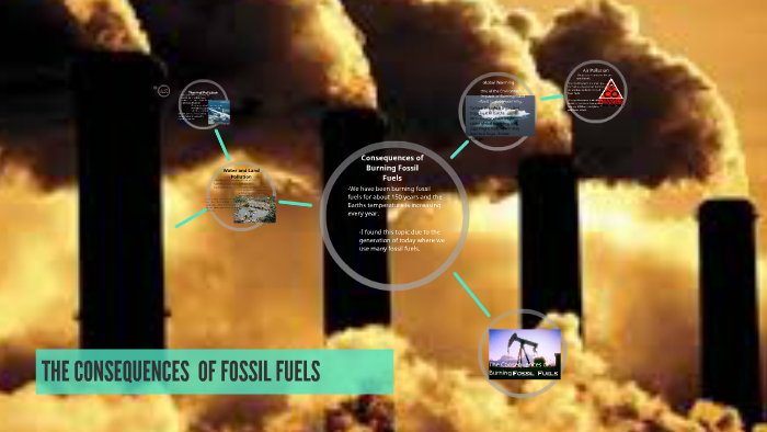Consequences of Burning Fossil Fuels by OGCarlos Martinez on Prezi