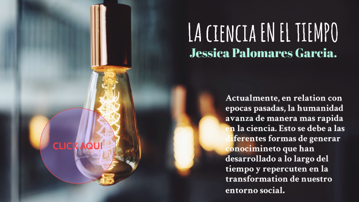 LA CIENCIA EN EL TIEMPO by Jessica Palomares on Prezi