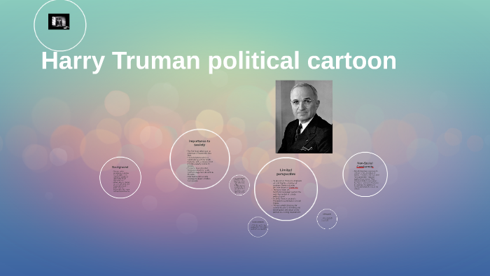 Harry Truman political cartoon by Kevin Pereira on Prezi
