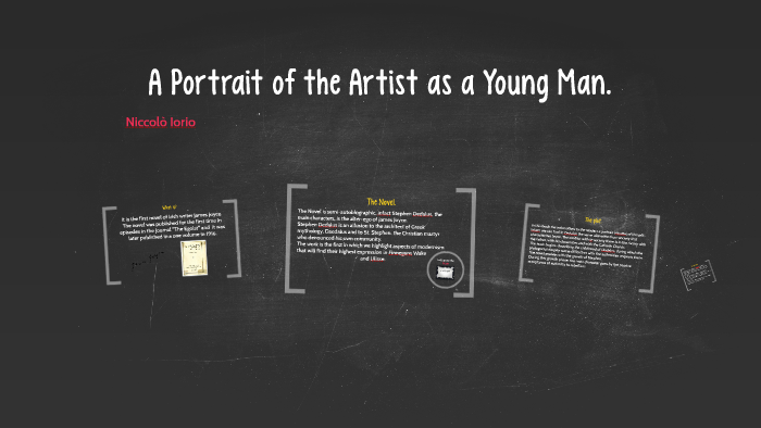 A Portrait of the Artist as a Young Man. by Niccolò Iorio on Prezi