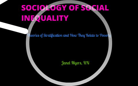 Sociology of Social Inequality by Janel Myers on Prezi