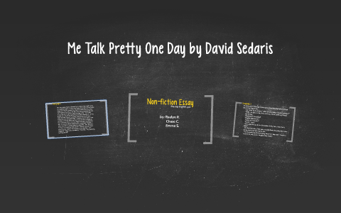 High School Entrance Essay Samples English Essays For Students also Samples Of Persuasive Essays For High School Students Me Talk Pretty One Day By David Sedaris By Emma Siu On Prezi Apa Format Sample Essay Paper