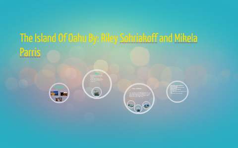The Island Of Oahu by Riley H2O on Prezi