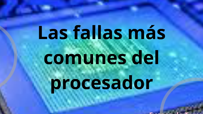 Las Fallas Más Comunes Del Procesador By Jacqueline Millan On Prezi