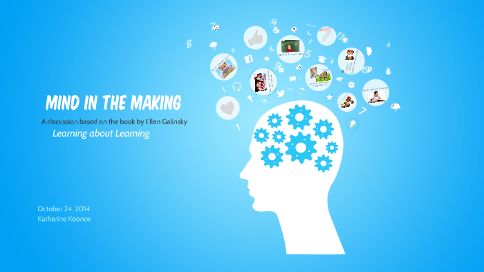 Mind in the Making - October 24, 2014 by katherine koonce on Prezi