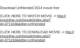 Download Unfriended 2014 Movie Free By Mark Monen