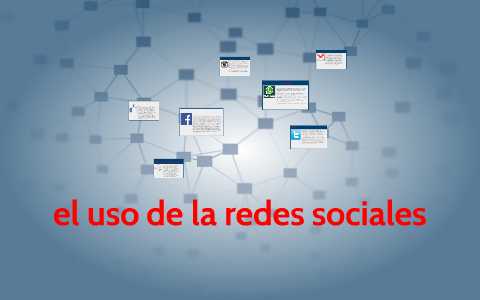 el uso de las redes sociales by Rafael Perez on Prezi