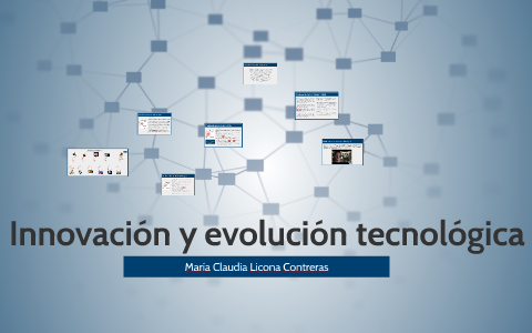 Innovación y evolución tecnológica by Macly Li' on Prezi