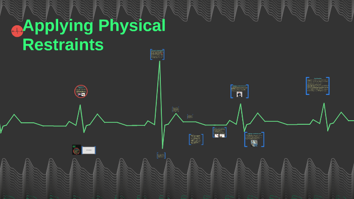 Applying Physical Restraints by Joanne Mah on Prezi