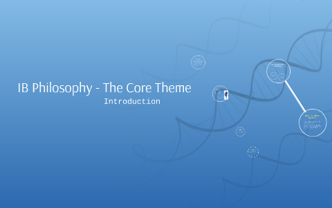 IB Philosophy - The Core Theme By Robert Murphy On Prezi