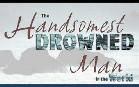 The Handsomest Drowned Man In The World.