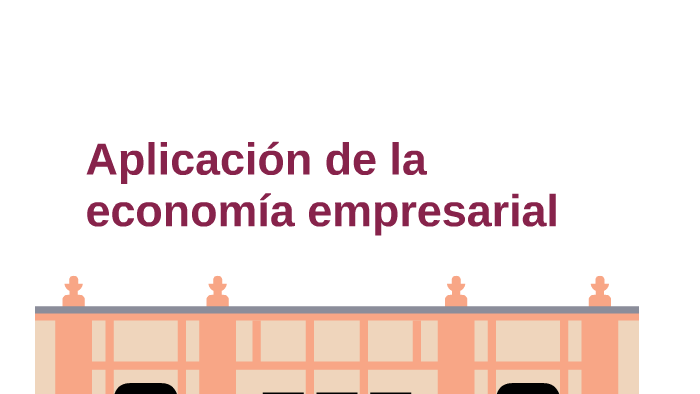 Aplicación De La Economía Empresarial By Kasandra Medina (: On Prezi