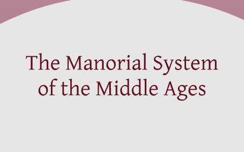 The Manorial System Of The Middle Ages By Michael Ash