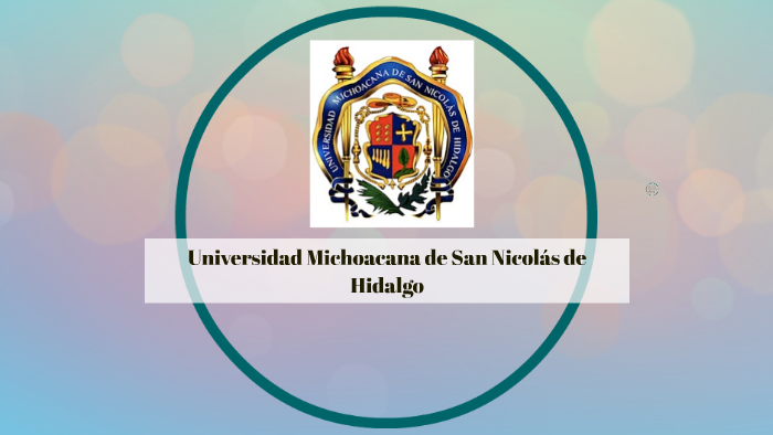Universidad Michoacána de San Nicolás de Hidalgo by Rosy Barajas on Prezi
