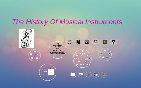 The History Of Musical Instruments By Addi Bailey On Prezi The History Of Musical Instruments By Addi Bailey On Prezi
