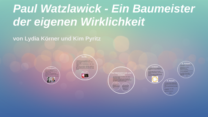 Paul Watzlawick Und Seine 5 Axiome By Kim Pyritz On Prezi Next