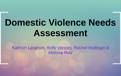 Domestic Violence Needs Assessment by Kathryn Landrum on Prezi