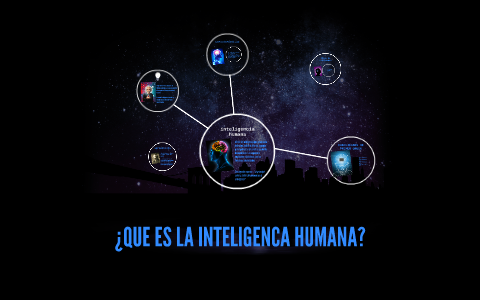 ¿QUE ES LA INTELIGENCA HUMANA? by Hnhz Alternativ on Prezi