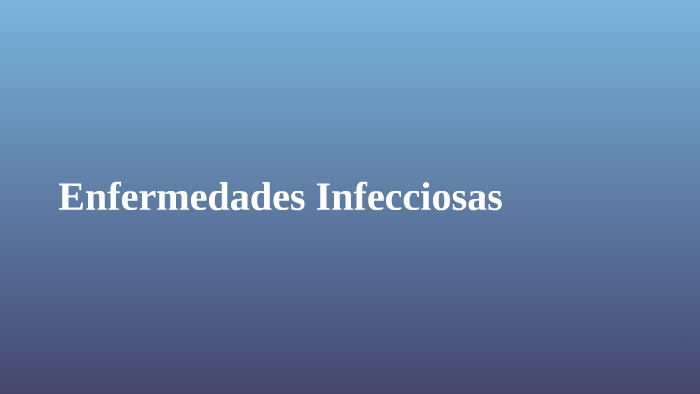 Enfermedades Infecciosas by Diego Perez on Prezi