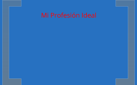Mi Profesion Ideal by Kimmy Reynolds on Prezi