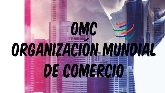 OMC (Organización Mundial Del Comercio) By Angie Lorena Ardila López On ...