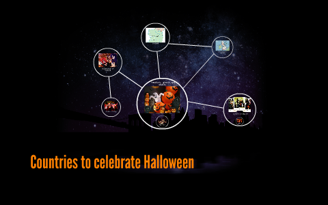Countries to celebrate Halloween by Kev Arnold Ryz on Prezi