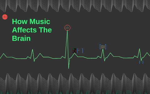 How Music Affects The Brain by Sydney Wallace on Prezi