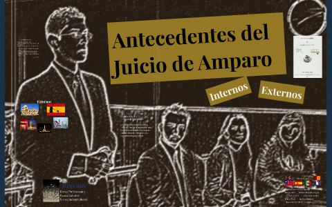 Antecedentes del Juicio de Amparo by Alejandro M Torres on Prezi