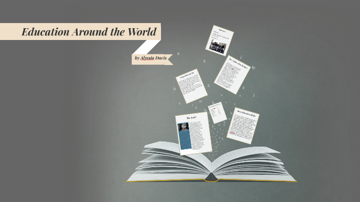 Education Around the World by alyssia davis on Prezi