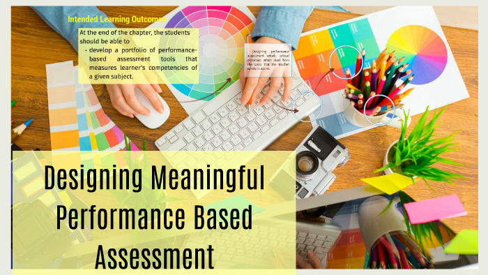 Designing Meaningful Performance Based Assessment By Jhun Gutierrez On 