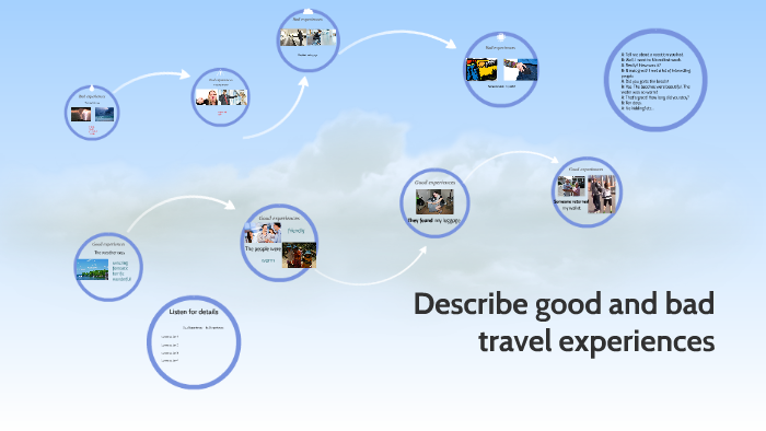 describe good and bad travel experiences