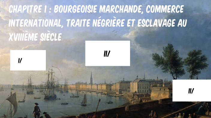 H1.1 bourgeoisie marchande et commerce international by Emilie Chouleur ...