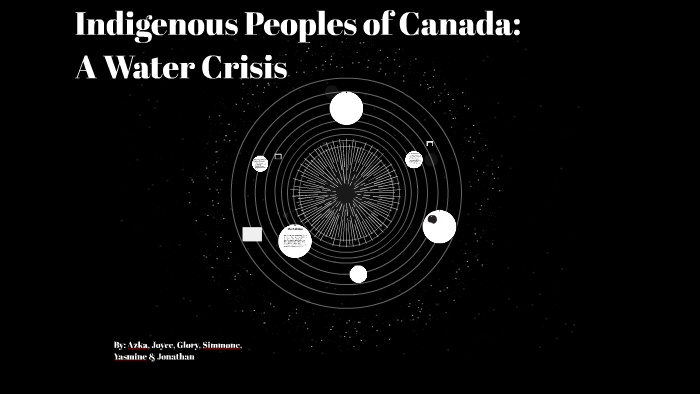Indigenous Peoples of Canada: A Water Crisis by yasmine vertilus on Prezi