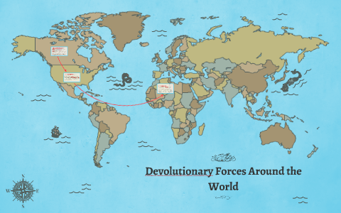 Devolutionary Forces Around the World by Andrew Seo on Prezi