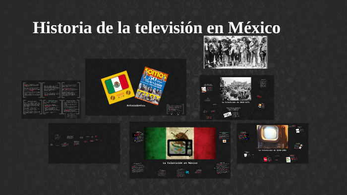 Historia de la television en Mexico by Francisco De Borja on Prezi