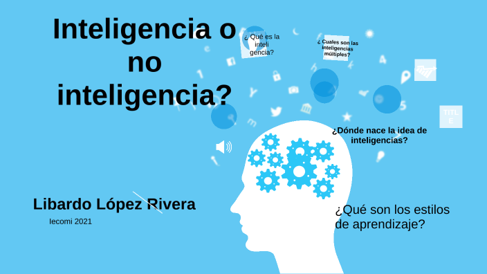Inteligencias múltiples y estilos de aprendizaje by Libardo rivera on Prezi