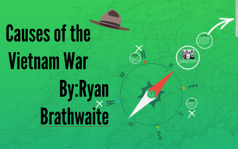 Causes of the Vietnam War by Ryan Brathwaite on Prezi