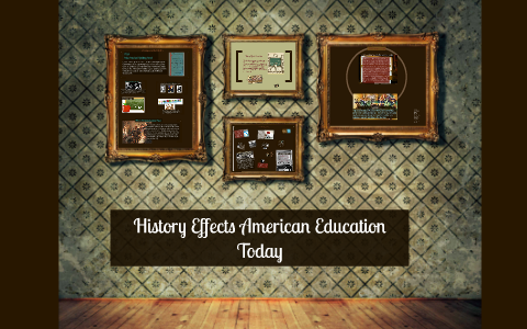 History Effects American Education Today by Sarah Rettig on Prezi