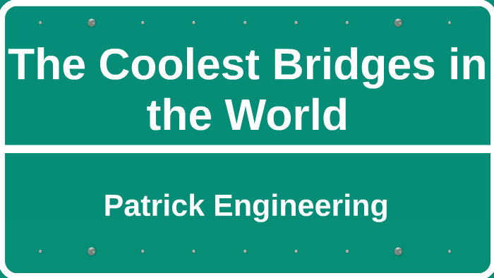 The Coolest Bridges in the World by Melissa Nelson on Prezi