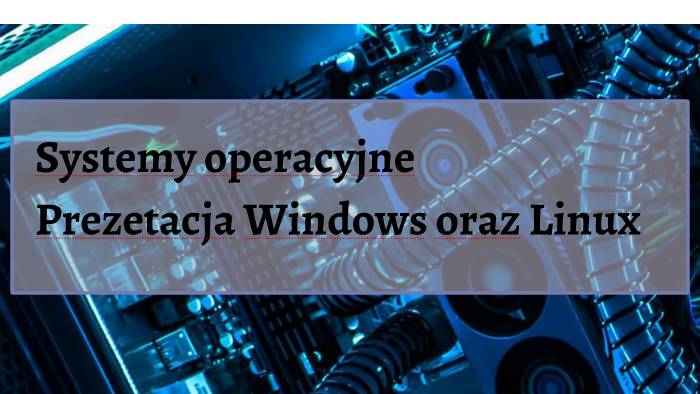 Prezentacja Windows vs Linux by Michał Prokopiak on Prezi