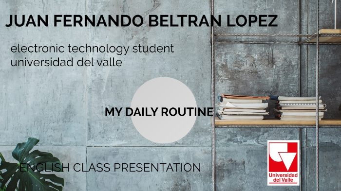 MY DAILY ROUTINE by juanfer0397@gmail.com on Prezi