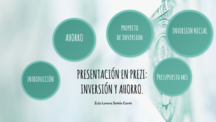 PRESENTACIÓN EN PREZI: INVERSIÓN Y AHORRO. by lore cante on Prezi