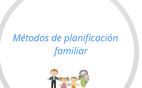 METODOS DE PLANIFICACION FAMILIAR FINAL by MONICA CASTRO on Prezi