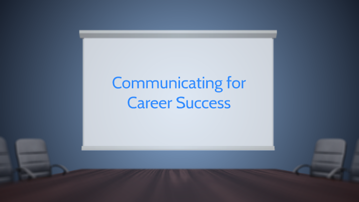 Communicating for Career Success by Rachel Stuart on Prezi