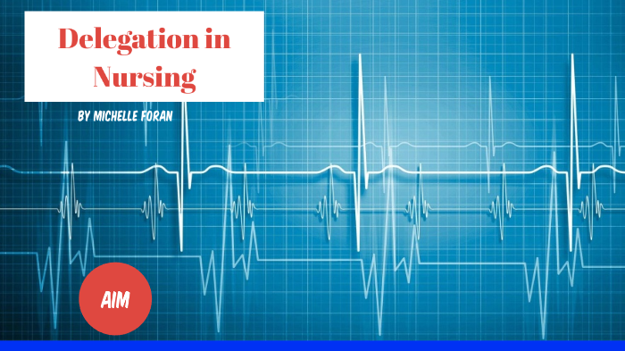 delegation in nursing by michelle foran on prezi next delegation in nursing