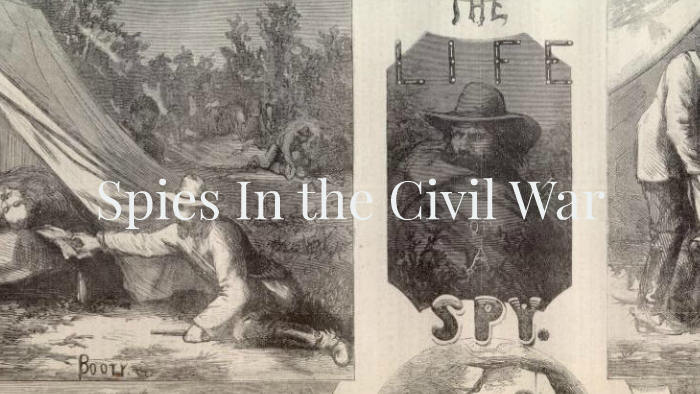 Spies in the Civil War by Alesandra P on Prezi